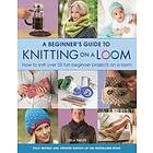Isela Phelps: A Beginner's Guide to Knitting on a Loom (New Edition)