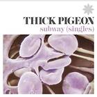 Thick Pigeon Subway Singles LP