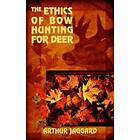 Arthur Jaggard: The Ethics of Bow Hunting for Deer