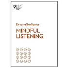 Harvard Business Review, Jack Zenger, Rasmus Hougaard, Jacqueline Carter, Peter Bregman: Mindful Listening (HBR Emotional Intelligence Serie