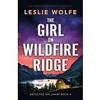 Leslie Wolfe: The Girl on Wildfire Ridge