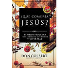 Don Colbert: ?Que comeria Jesus?