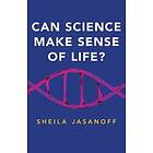 S Jasanoff: Can Science Make Sense of Life?