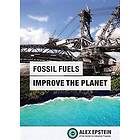 Alex J Epstein: Fossil Fuels Improve the Planet
