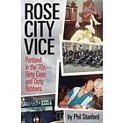 Phil Stanford: Rose City Vice