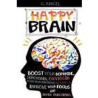 C Kancel: Happy Brain: Boost Your Dopamine, Serotonin, Oxytocin & Other Neurotransmitters Naturally, Improve Focus and Brain Functions (