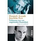 Hannah Arendt, Joachim Fest: Eichmann war von empörender Dummheit