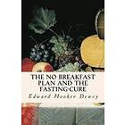 Edward Hooker Dewey: The No Breakfast Plan and the Fasting-Cure