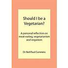 Neil Paul Cummins: Should I be a Vegetarian?