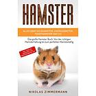 Nikolas Zimmermann: HAMSTER Alles uber Goldhamster, Zwerghamster, Teddyhamster und Co.