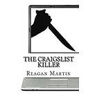 Reagan Martin: The Craigslist Killer: A Biography of Richard Beasley