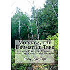 Roby Jose Ciju: Moringa, the Drumstick Tree