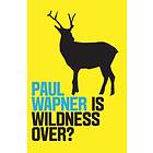 P Wapner: Is Wildness Over?