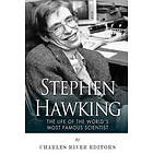 Charles River Editors: Stephen Hawking: The Life of the World's Most Famous Scientist