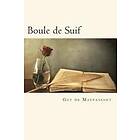Guy de Maupassant: Boule de Suif (French Edition)