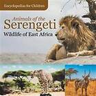 Baby Professor: Animals of the Serengeti Wildlife East Africa Encyclopedias for Children