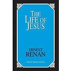 Ernest Renan: The Life of Jesus