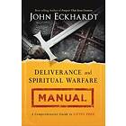 John Eckhardt: Deliverance and Spiritual Warfare Manual