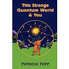 Patricia Topp: This Strange Quantum World and You