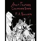 F a Bullock MD: Adult Fantasy Coloring Book