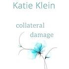 Katie Klein: Collateral Damage