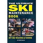 Peter Ballin: The Ultimate Ski Maintenance Book: DIY Waxing, Edging and Tuning