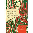 James Clerk Maxwell: A Dynamical Theory of the Electromagnetic Field