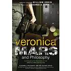 W Irwin: Veronica Mars and Philosophy Investigating the Mysteries of Life (Which is a Bitch Until You Die)