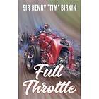 Sir Henry Tim Birkin: Full Throttle