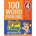 Brainchimp: 100 Word Problems: Grade 4 Math Workbook