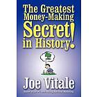 Joe Vitale: The Greatest Money-making Secret in History!