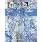 Carolyn Forster: Sew Layer Cake Quilts &; Gifts