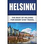 Gary Jones: Helsinki: The Best Of Helsinki For Short Stay Travel