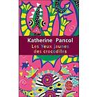 Katherine Pancol: Les yeux jaunes des crocodiles