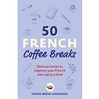 Coffee Break Languages: 50 French Coffee Breaks