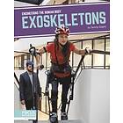 Tammy Gagne: Engineering the Human Body: Exoskeletons