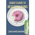 Zaida Hansson Binetti: Zaida's Guide To Healthy Living: Is Sugar Making Us Sick?