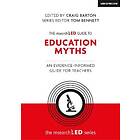 Craig Barton, Tom Bennett: The researchED Guide to Education Myths: An evidence-