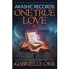 Gabrielle Orr: Akashic Records: One True Love