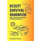 Charles A Lehman: Desert Survival Handbook