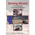 Rene Steinhauer Rn Emt-P: Saving Jimani: Life and Death in the Haiti Earthquake