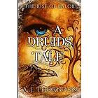 A J J Thornton: A Druids Tale