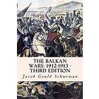 Jacob Gould Schurman: The Balkan Wars: 1912-1913 Third Edition