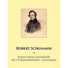 Samwise Publishing, Robert Schumann: Scenes from Childhood, Op. 15 (Kinderszenen) Schumann