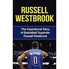 Bill Redban: Russell Westbrook: The Inspirational Story of Basketball Superstar Westbrook
