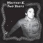 Whitney K Two Years LP