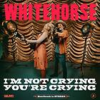 Whitehorse I'm Not Crying, You're Crying LP