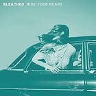 Bleached Your Heart LP