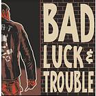 Bad Luck & Trouble & LP