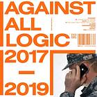 Against All Logic 2017-2019 LP